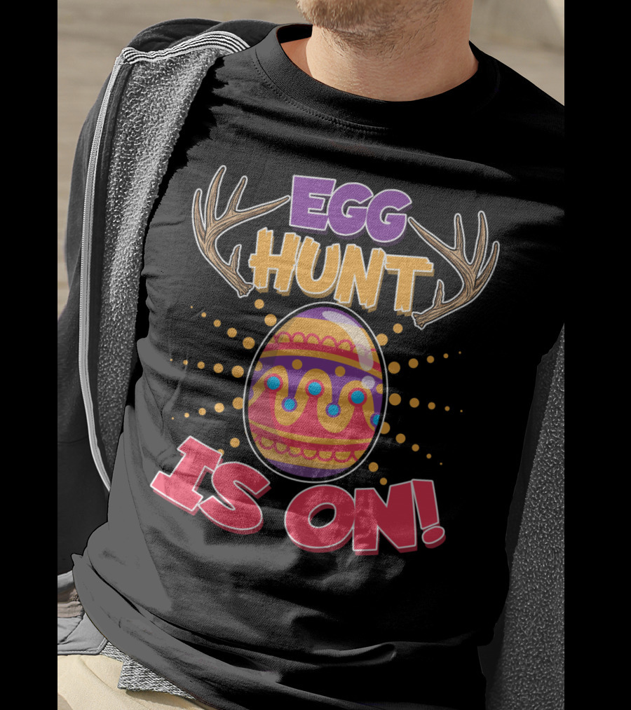 EGG HUNT IS ON Easter Hunting Season Decorated Egg T-Shirt
