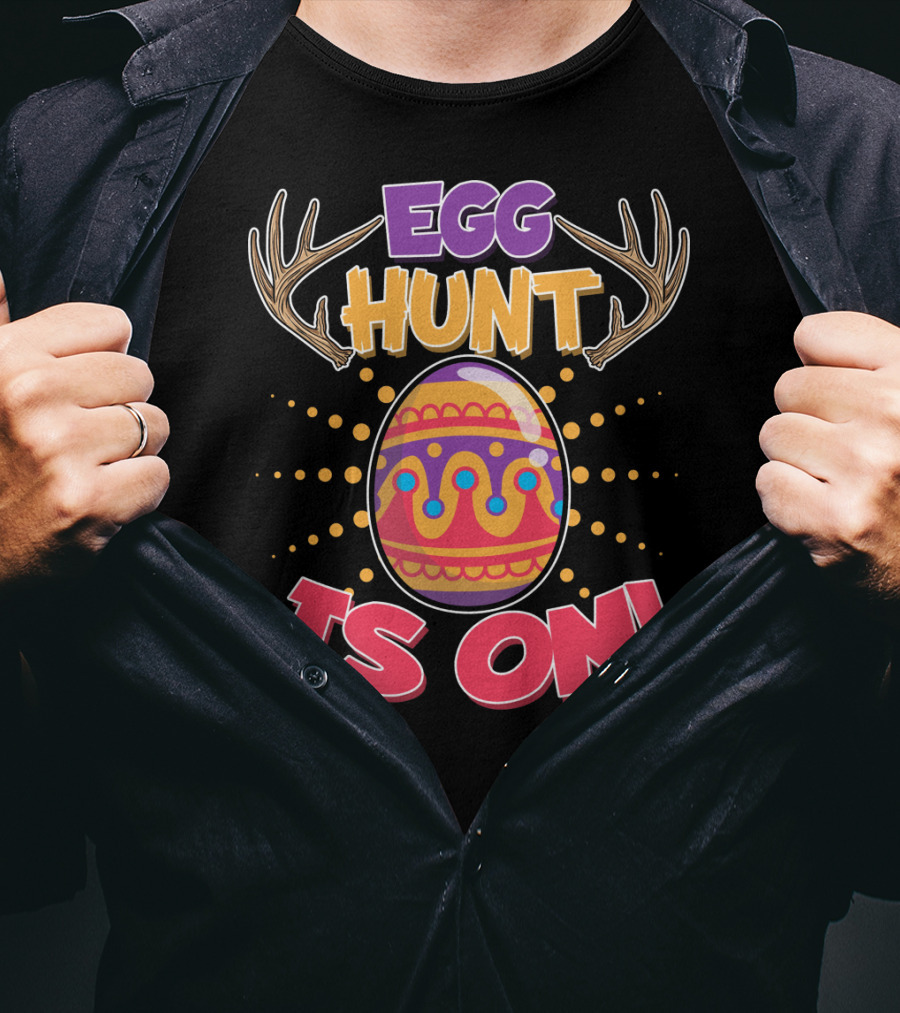 EGG HUNT IS ON Easter Hunting Season Decorated Egg T-Shirt