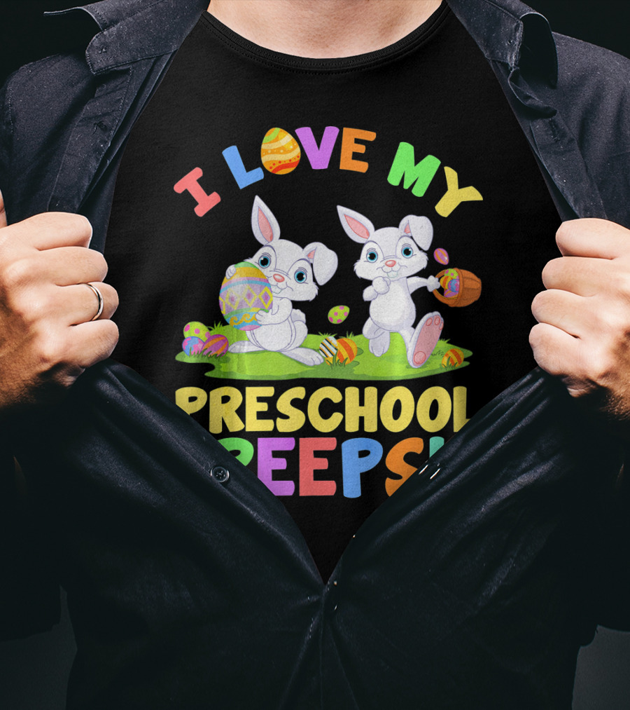I Love My Preschool Peeps Bunnies Colorful Easter Eggs Fun T-Shirt