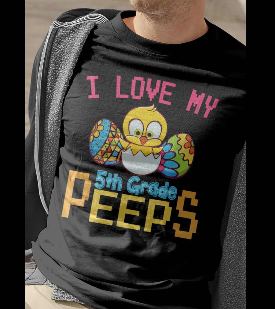 I Love My 5th Grade Peeps Chick And Easter Eggs T-Shirt