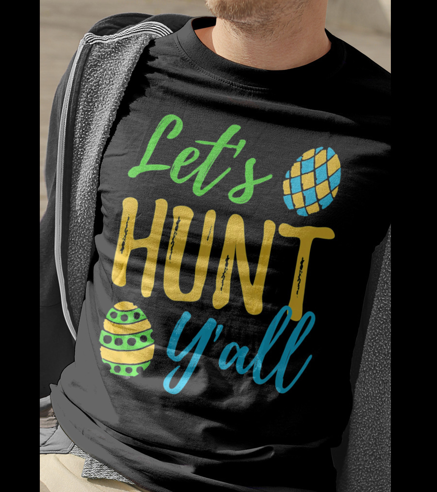 Let's Hunt Y'all Easter Egg Fun T-Shirt