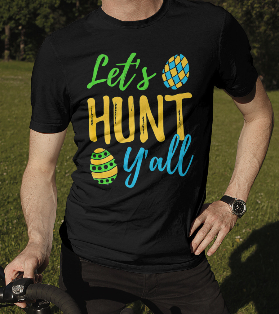 Let's Hunt Y'all Easter Egg Fun T-Shirt