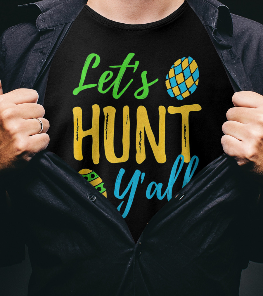 Let's Hunt Y'all Easter Egg Fun T-Shirt