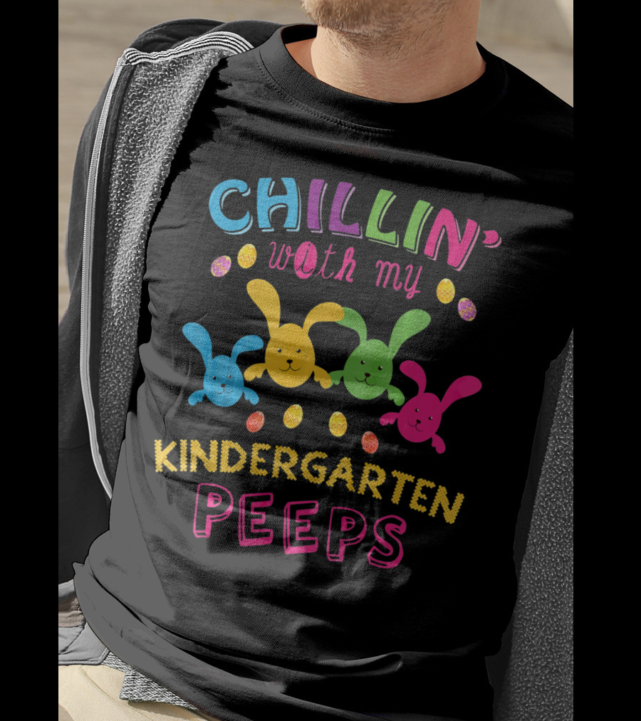 Colorful Chillin With My Kindergarten Peeps With Playful Bunny And Egg T-Shirt