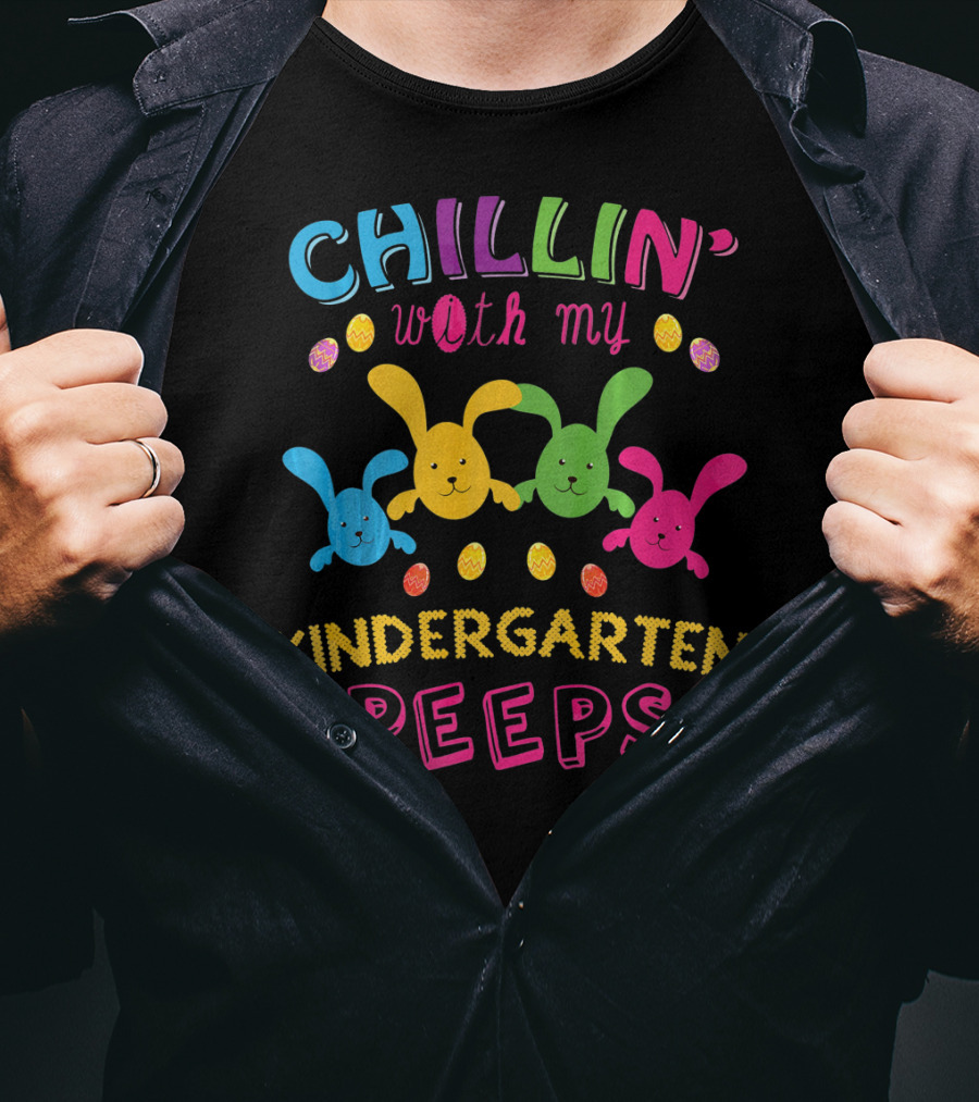 Colorful Chillin With My Kindergarten Peeps With Playful Bunny And Egg T-Shirt
