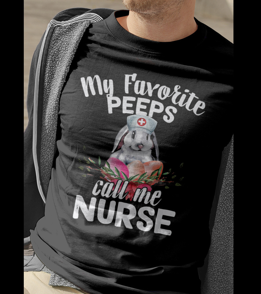 My Favorite Peeps Call Me Nurse Bunny With Easter Eggs T-Shirt