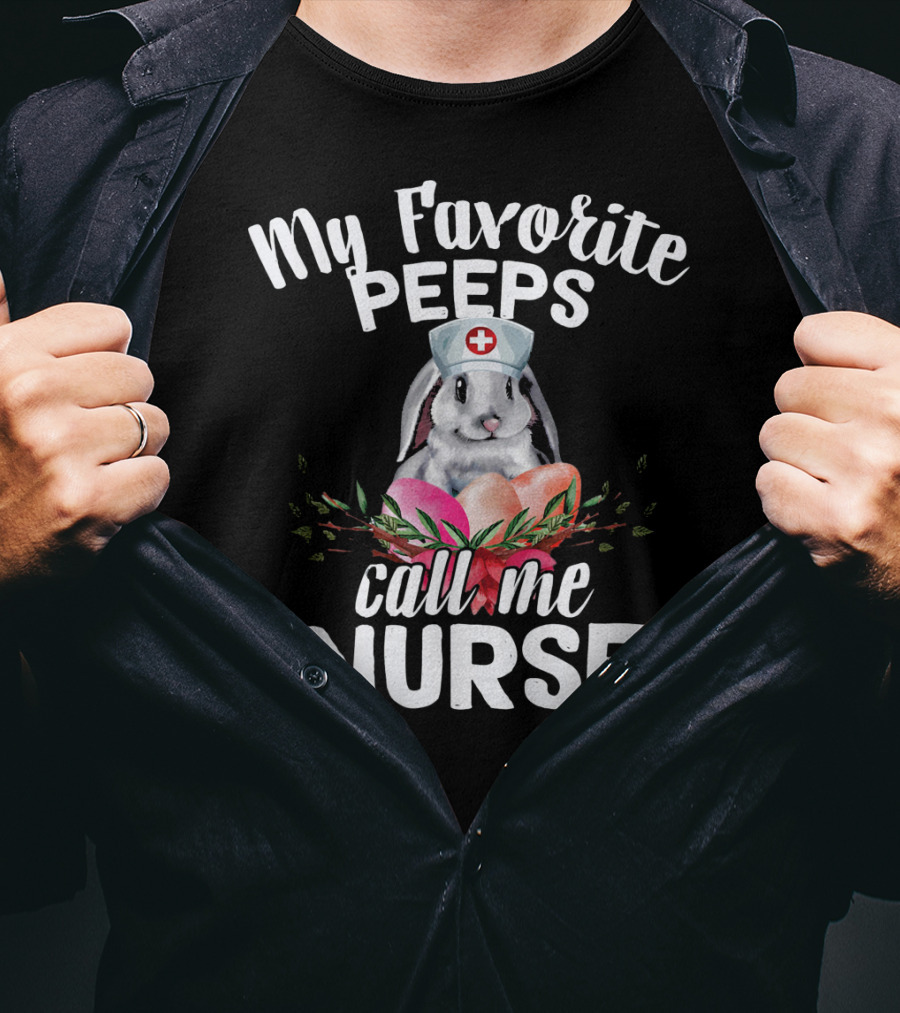 My Favorite Peeps Call Me Nurse Bunny With Easter Eggs T-Shirt