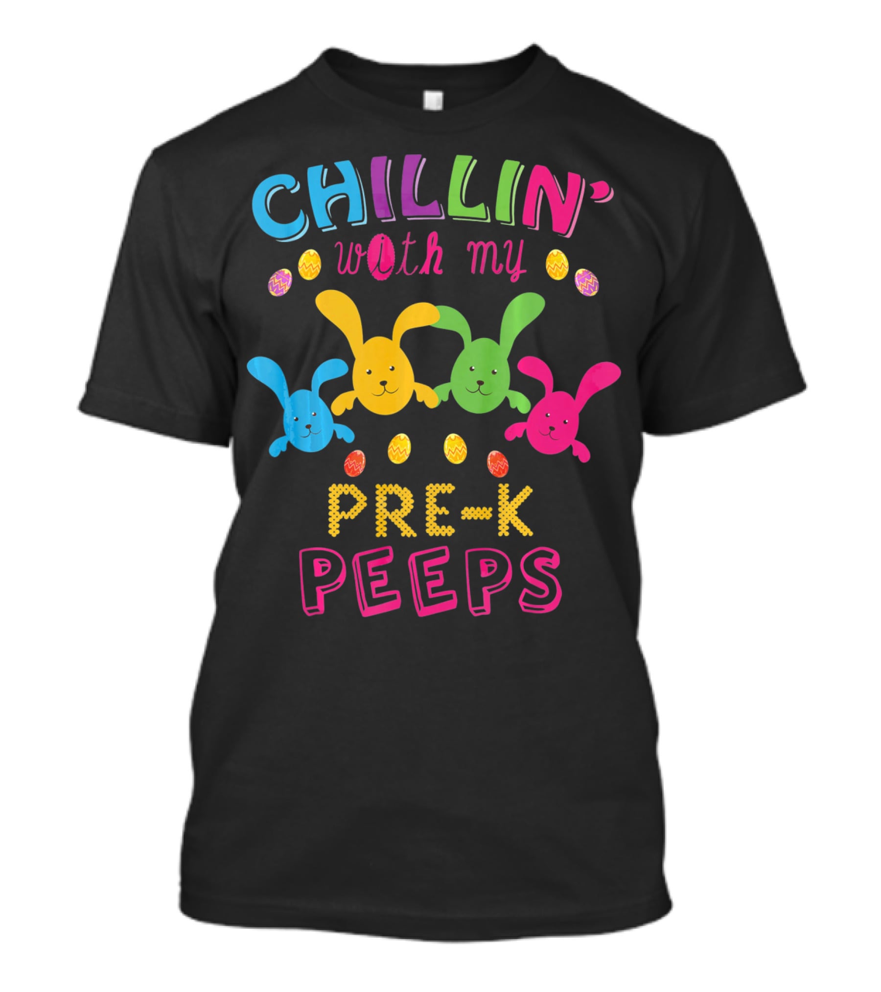 Chillin With My Pre K Peeps Easter Colorful Bunny Eggs T-Shirt