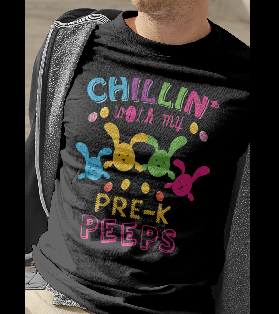 Chillin With My Pre K Peeps Easter Colorful Bunny Eggs T-Shirt