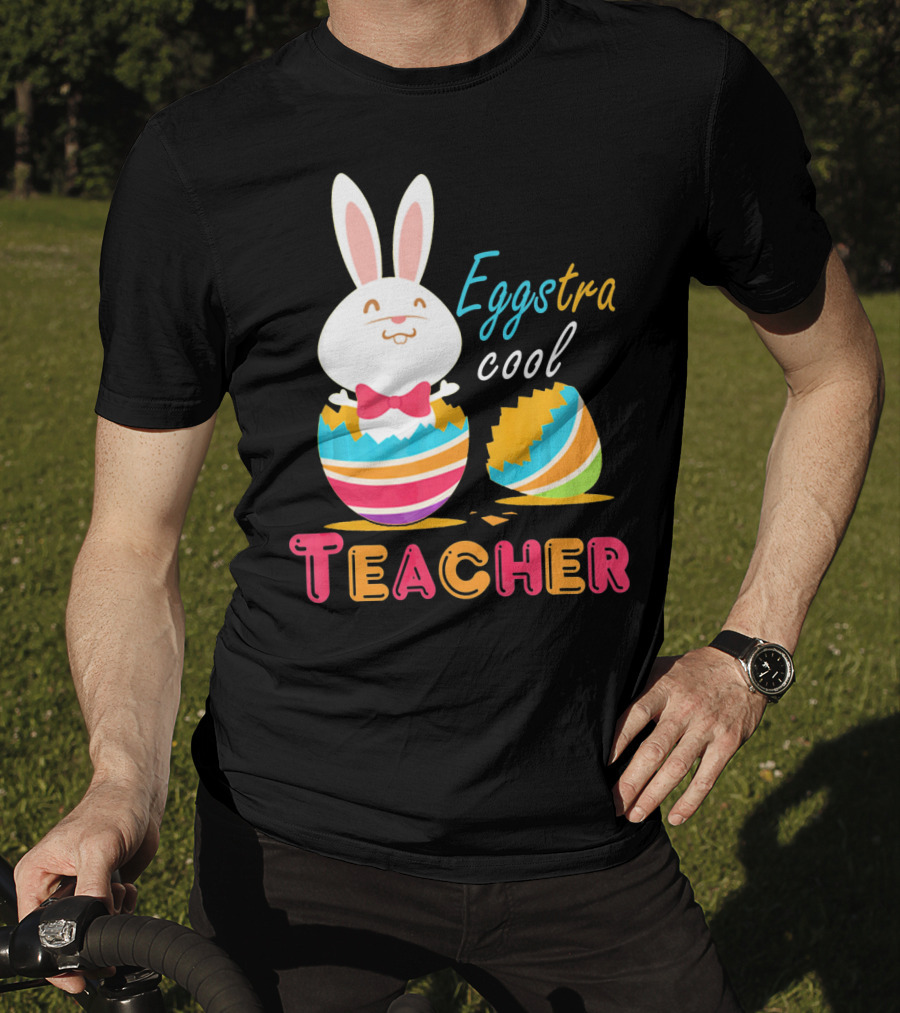 Eggstra Cool Teacher Cute Colored Easter Eggs T-Shirt