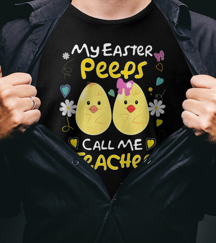 My Easter Peeps Call Me Teacher T-Shirt