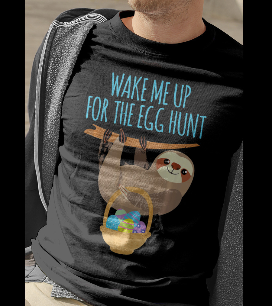 Wake Me Up For The Egg Hunt Sloth Easter Basket T-Shirt