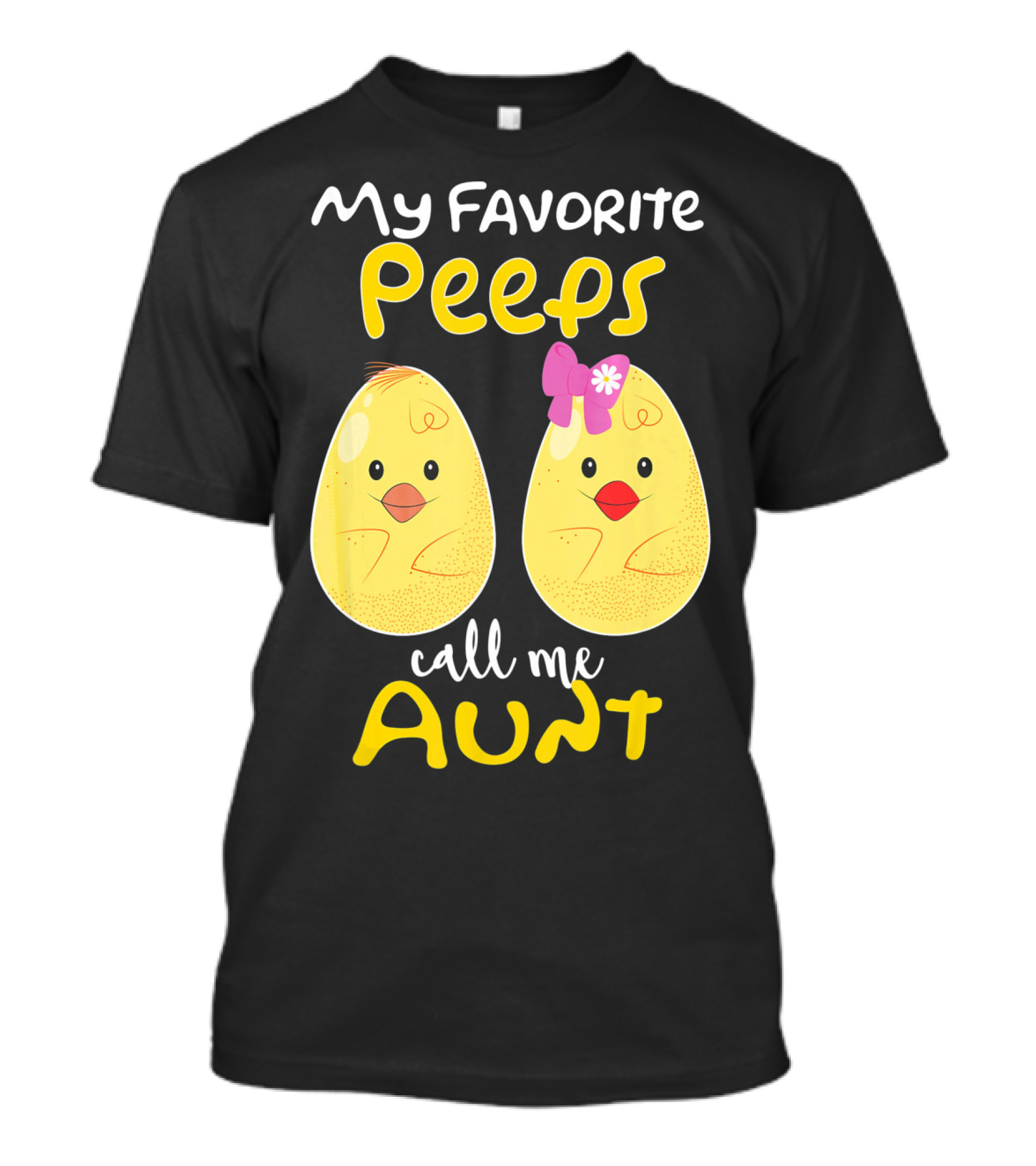 My Favorite Peeps Call Me Aunt T-Shirt