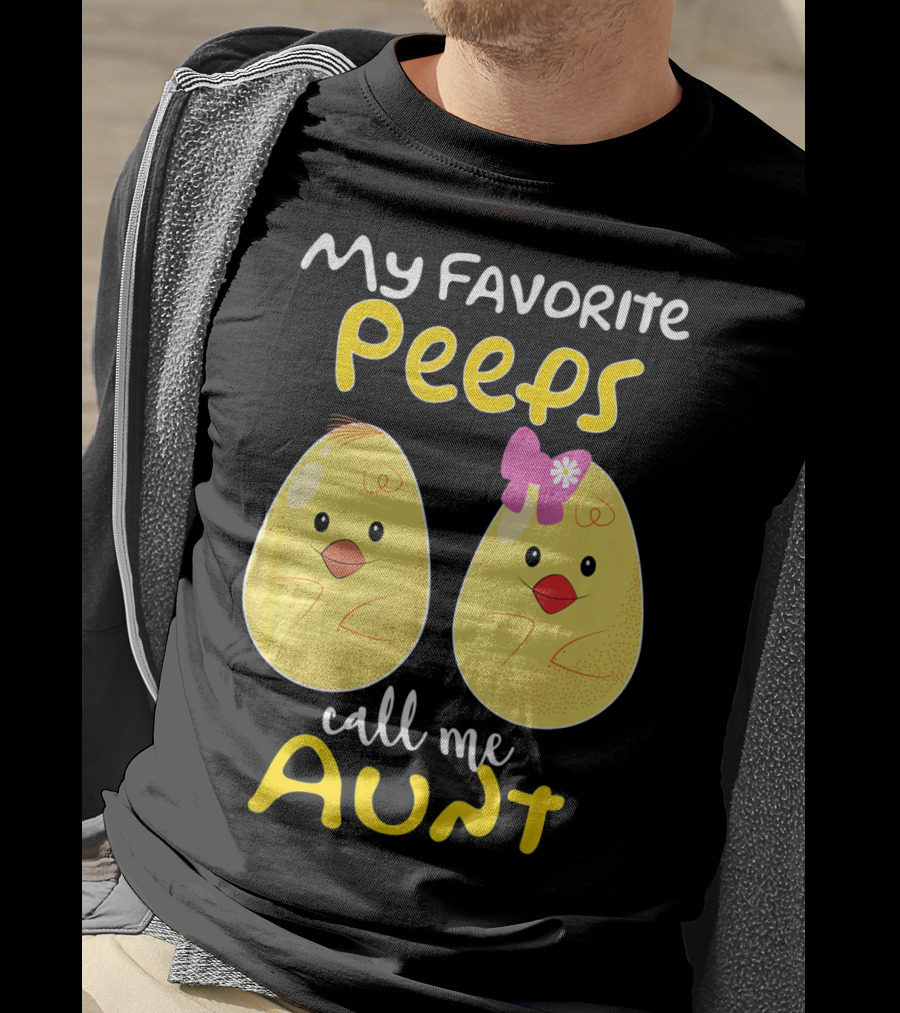 My Favorite Peeps Call Me Aunt T-Shirt