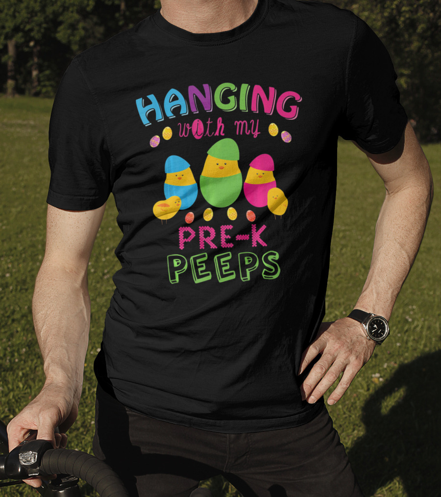 Hanging With My Pre K Peeps Easter Colorful Egg Chicks T-Shirt