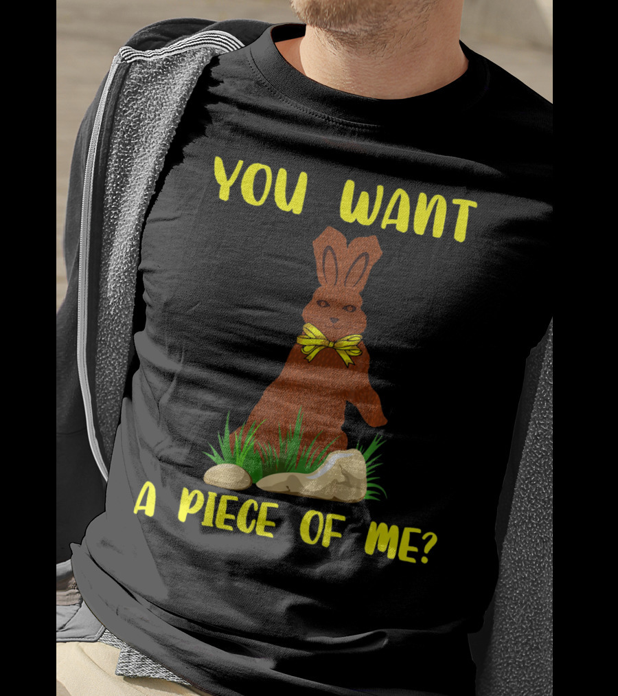 You Want A Piece Of Me Easter Funny Teens Sayings Chocola T-Shirt