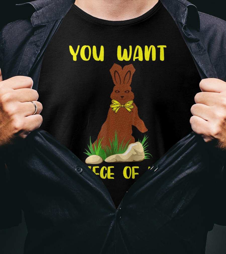 You Want A Piece Of Me Easter Funny Teens Sayings Chocola T-Shirt