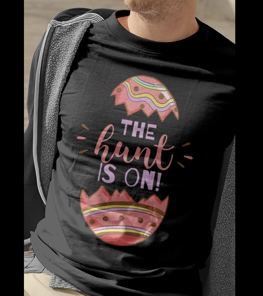 The Hunt Is On Easter Egg T-Shirt