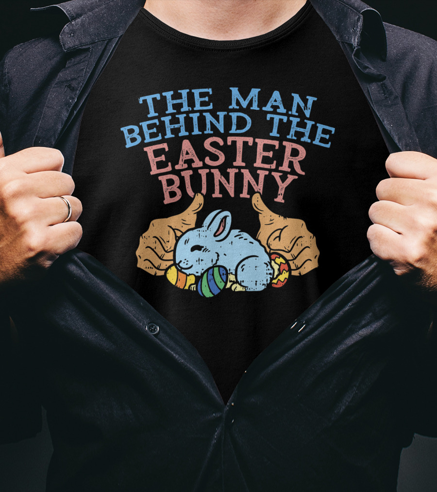 The Man Behind The Easter Bunny Funny Pregnancy T-Shirt