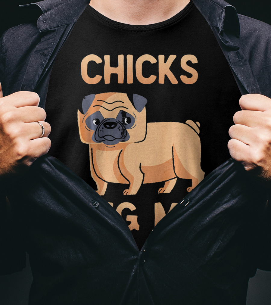 Chicks Dig Me Pug T-Shirt