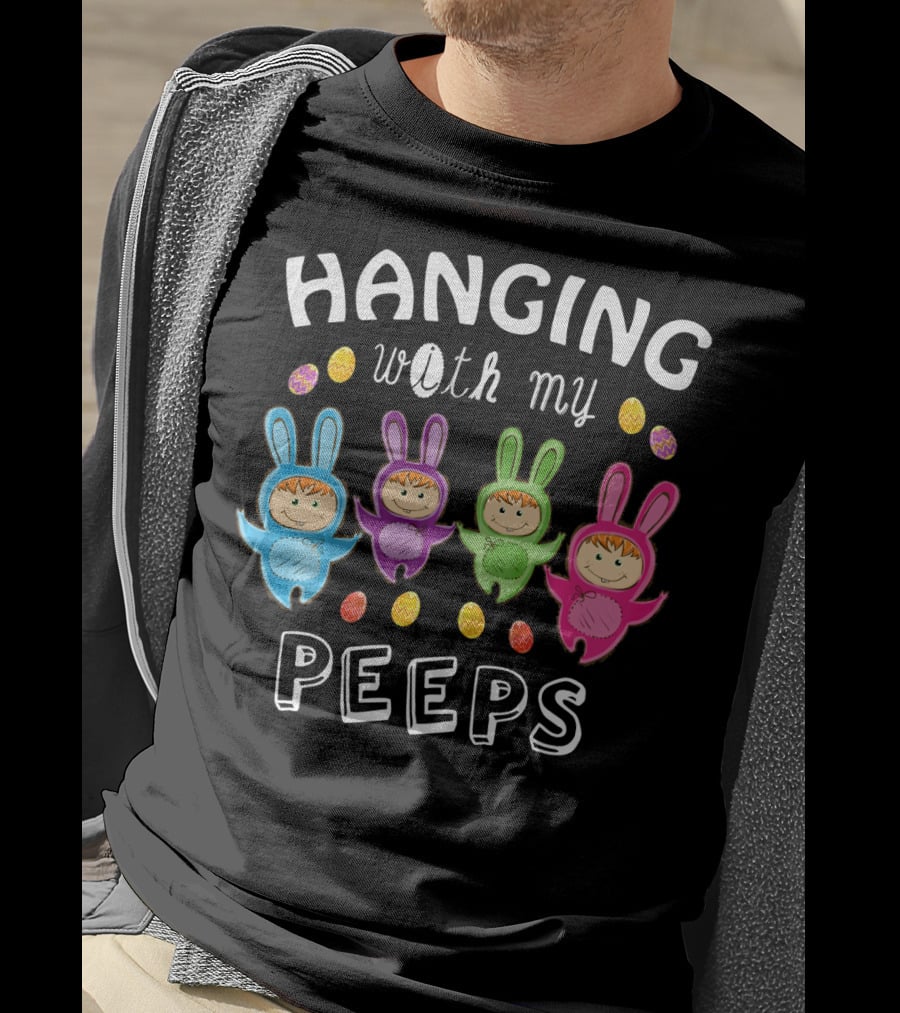 Hanging With My Peeps Easter Bunnies And Eggs T-Shirt