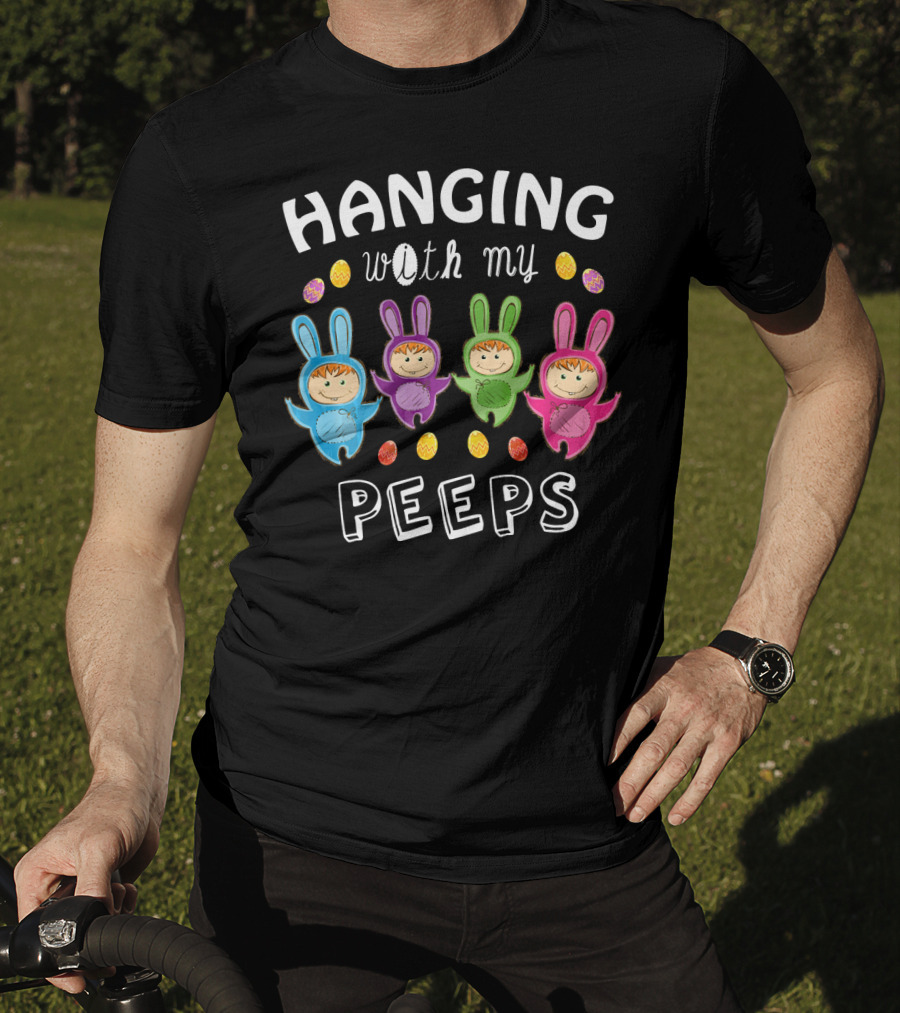 Hanging With My Peeps Easter Bunnies And Eggs T-Shirt