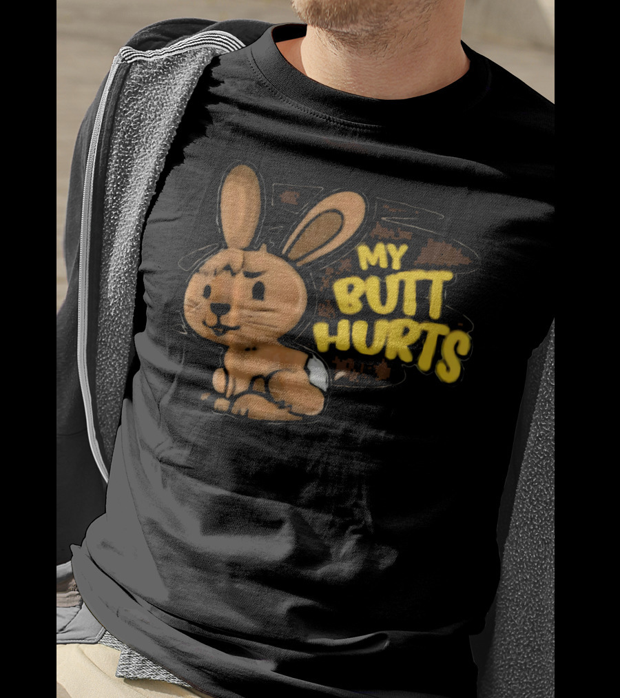 My Butt Hurts Chocolate Bunny Easter T-Shirt