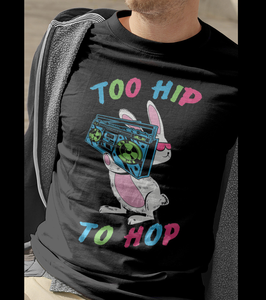 Too Hip To Hop Easter Day Boombox Bunny T-Shirt