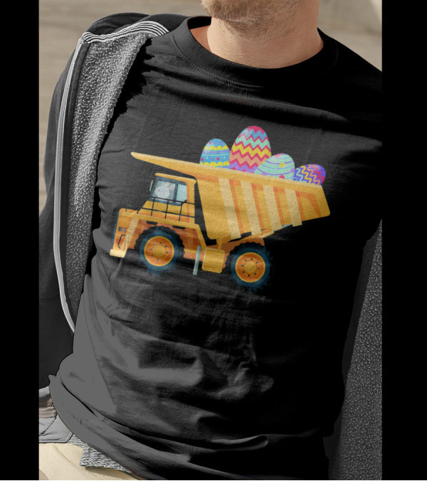 Easter Day Dump Truck With Colorful Eggs And Bunny Driver T-Shirt