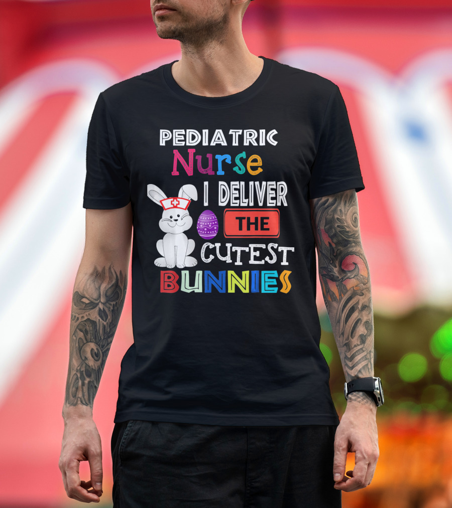 Pediatric Nurse I Deliver the Cutest Bunnies T-Shirt
