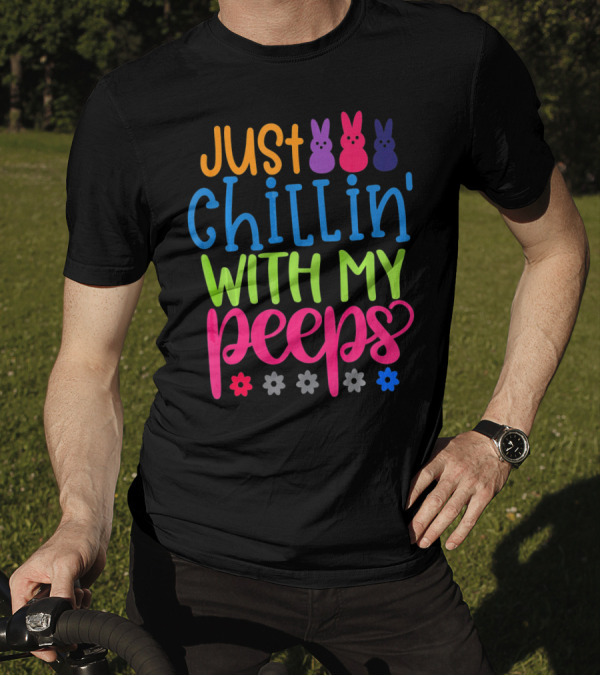 Just Chillin' With My Peeps Easter Bunny Flowers T-Shirt