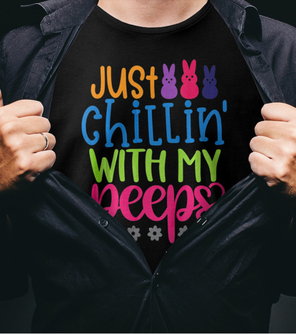 Just Chillin' With My Peeps Easter Bunny Flowers T-Shirt
