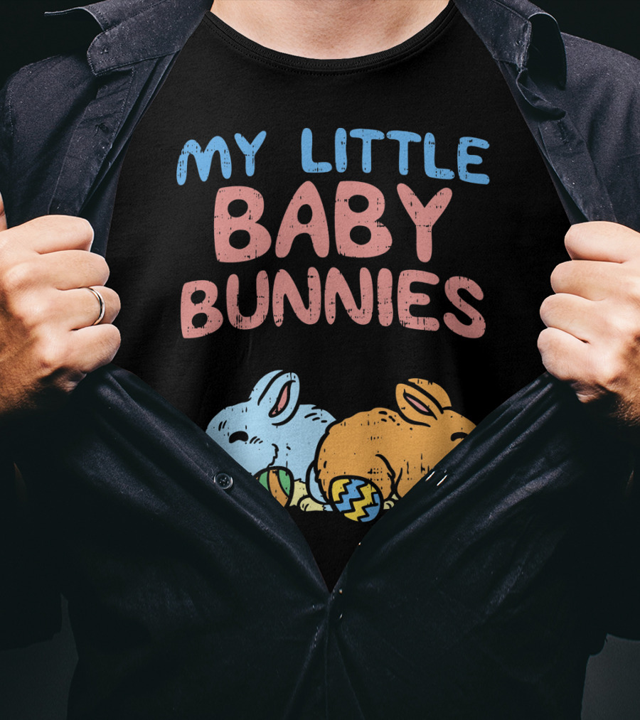 My Little Baby Bunnies Easter Bunnies With Eggs T-Shirt