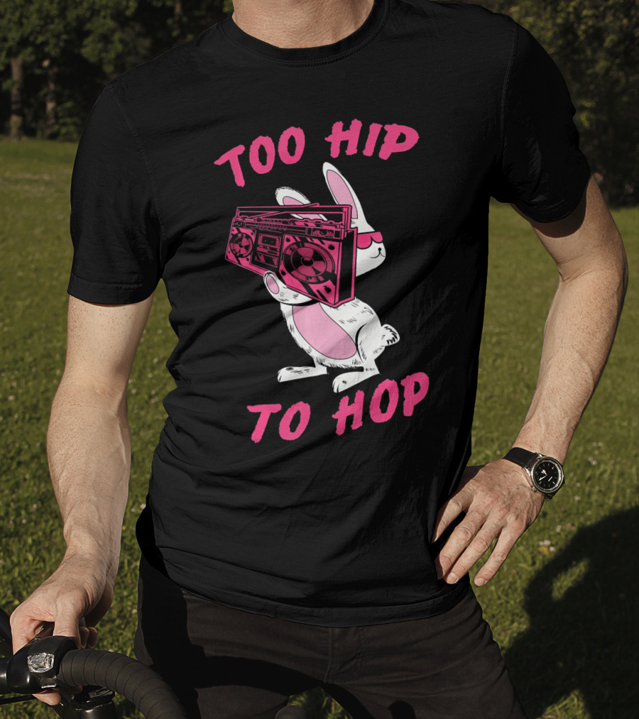 Too Hip To Hop Bunny Holding Boombox Easter Day T-Shirt