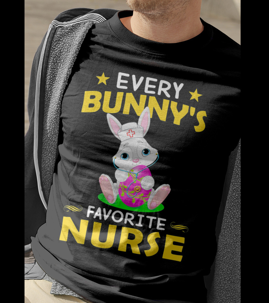 Every Bunny's Favorite Nurse With Easter Rabbit And Egg T-Shirt