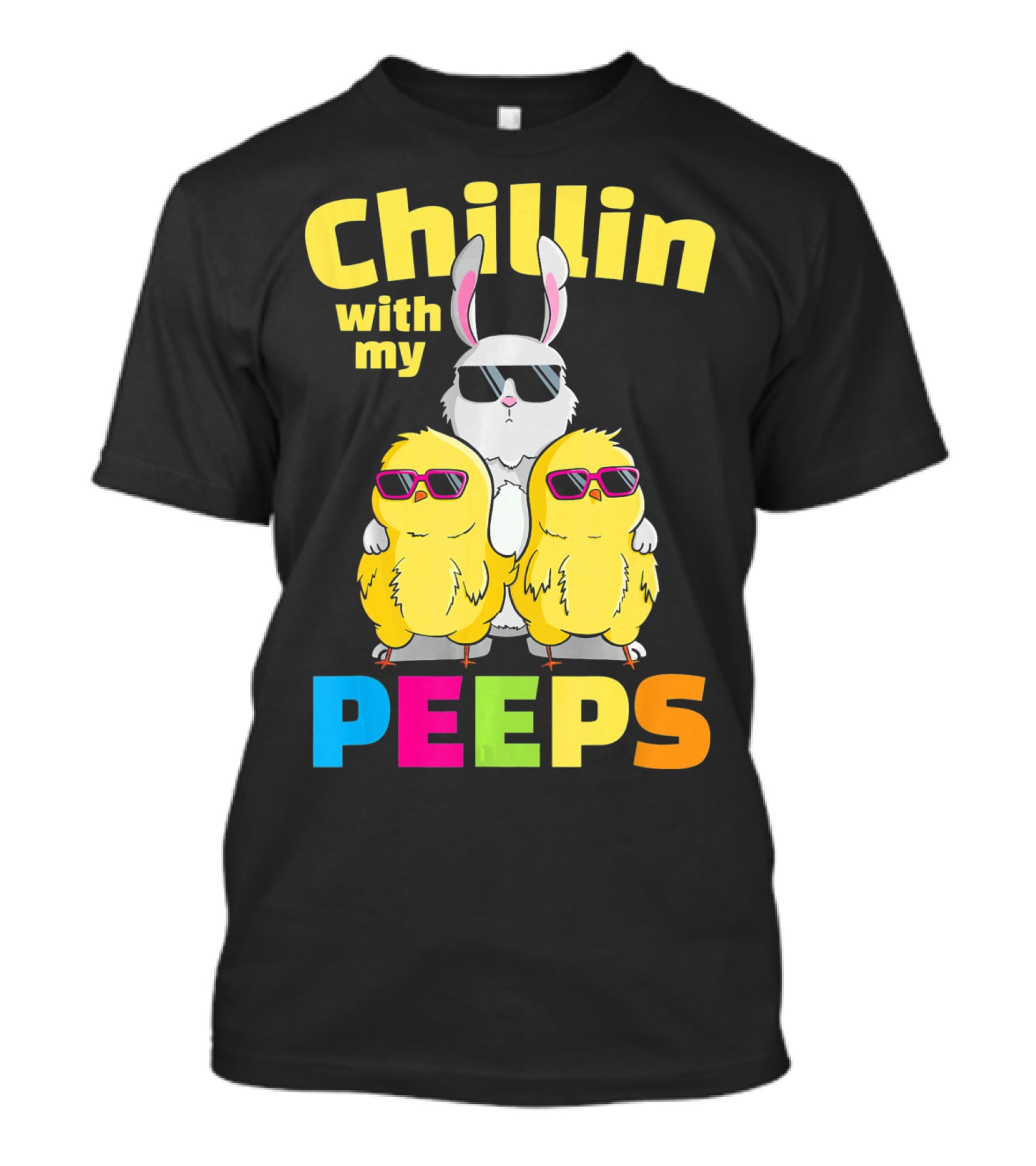 Chillin With My Peeps Easter Bunny And Cool Chicks In Sunglasses T-Shirt