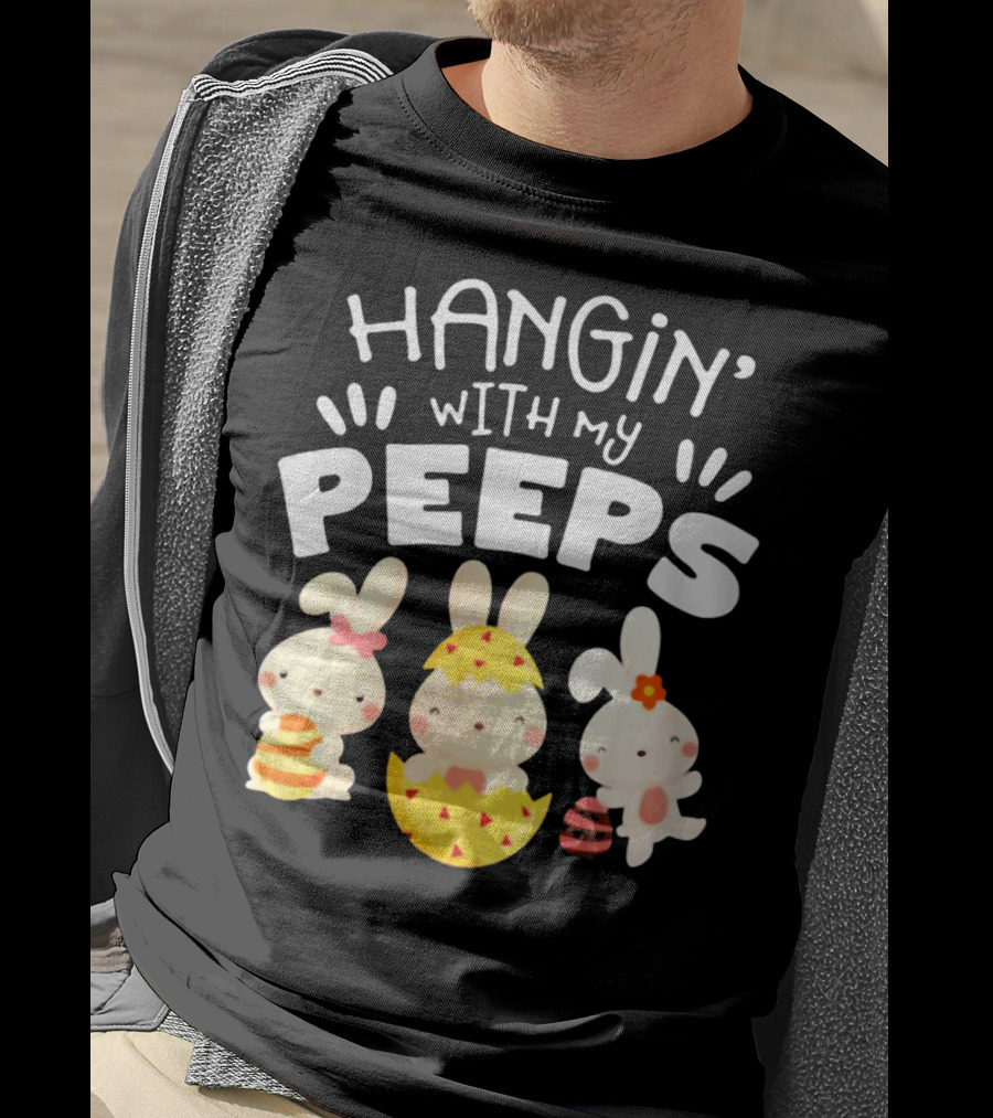 Hangin' Wit My Peeps Easter Day Bunnies And Eggs T-Shirt