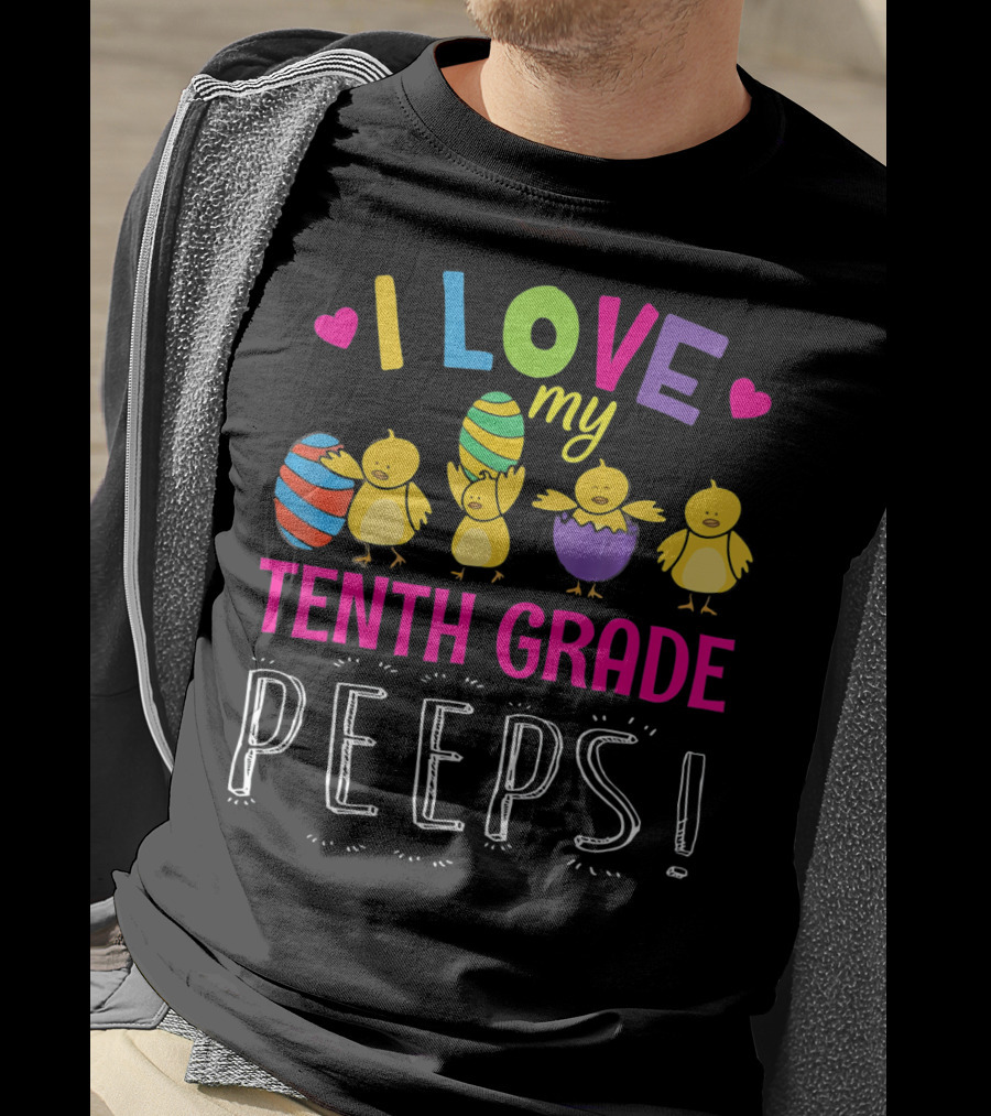 I Love My Tenth Grade Peeps Hearts Chicks Easter Eggs T-Shirt