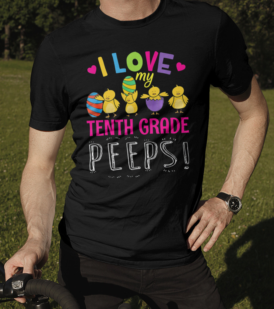 I Love My Tenth Grade Peeps Hearts Chicks Easter Eggs T-Shirt