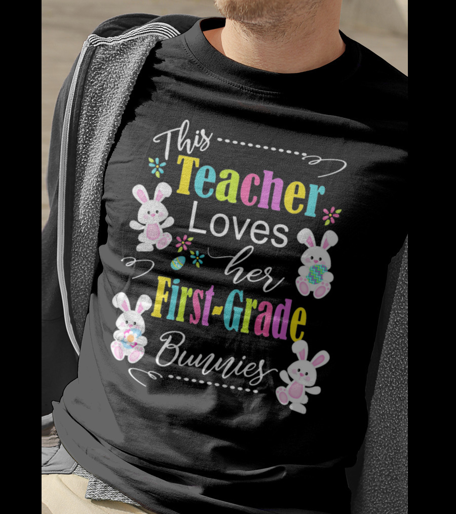 This Teacher Loves Her First-Grade Bunnies T-Shirt