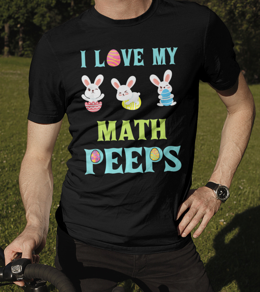 I Love My Math Peeps Easter Bunnies Teacher T-Shirt
