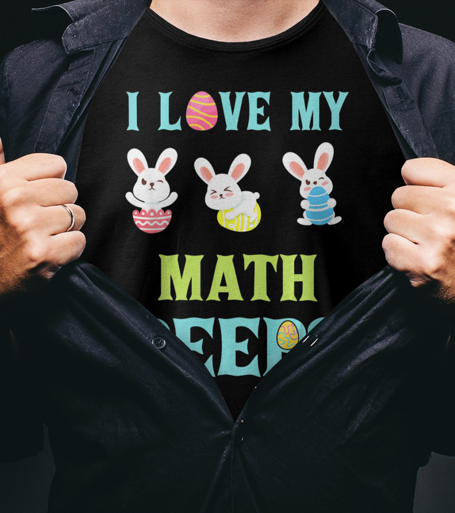 I Love My Math Peeps Easter Bunnies Teacher T-Shirt
