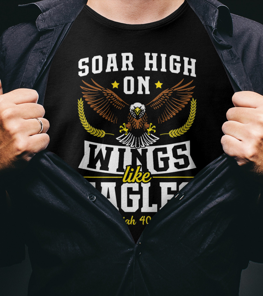 Soar High On Wings Like Eagles Isaiah 40:31 T-Shirt
