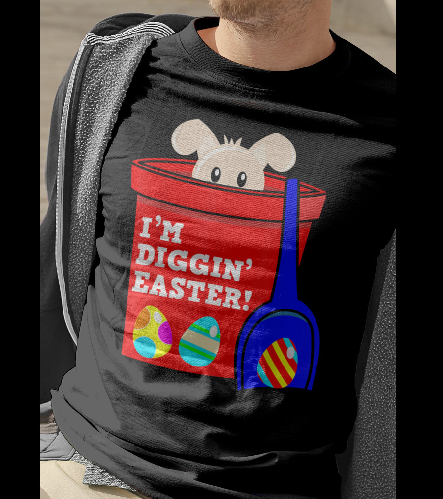 I'm Diggin' Easter Bunny In Bucket With Eggs T-Shirt