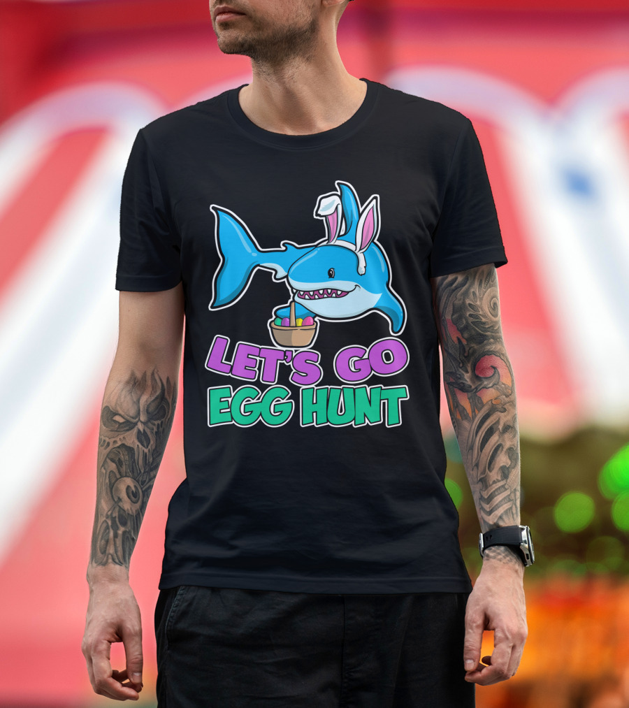 LET'S GO EGG HUNT HAPPY EASTER SHARK WITH EASTER EGGS BASKET T-Shirt