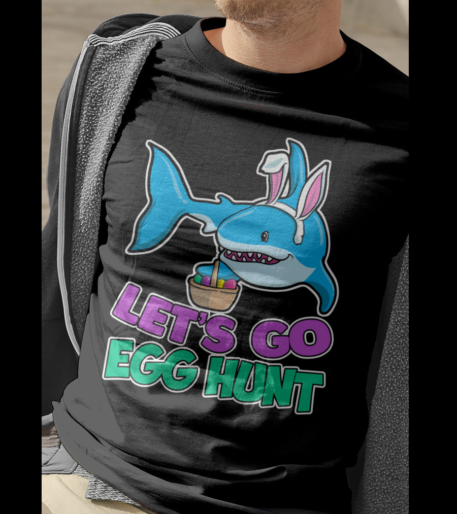Let's Go Egg Hunt Happy Easter Shark With Easter Eggs Basket T-Shirt