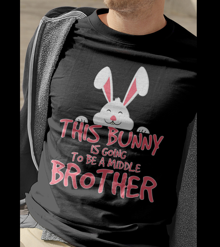 This Bunny Is Going To Be A Middle Brother Easter Pregnancy Announcement T-Shirt