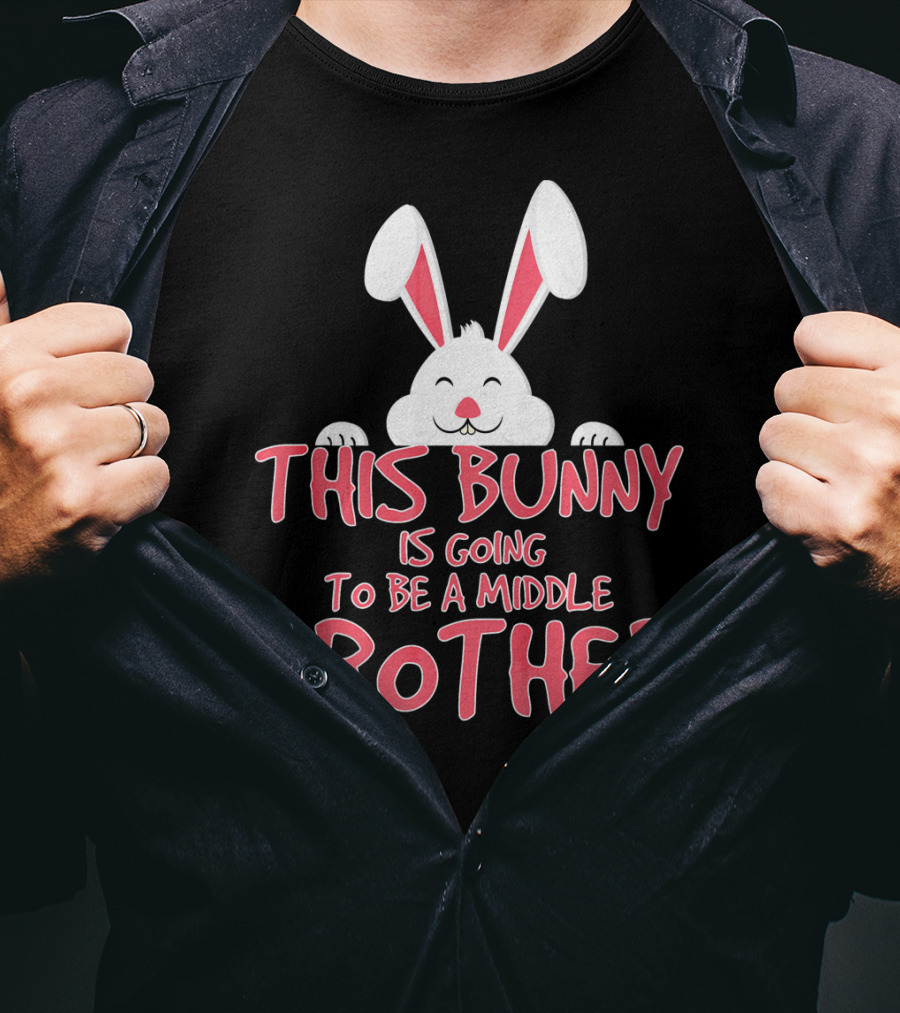 This Bunny Is Going To Be A Middle Brother Easter Pregnancy Announcement T-Shirt
