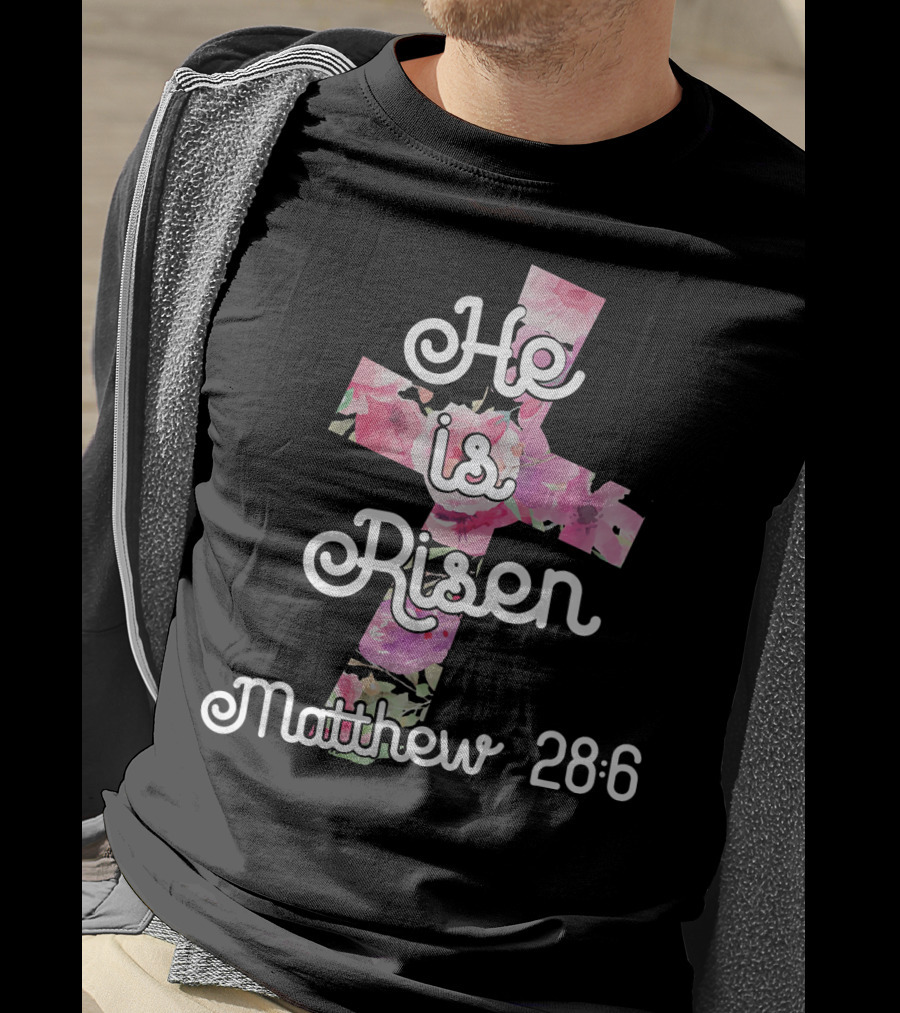 He Is Risen Matthew 28:6 Floral Cross Easter Christian T-Shirt