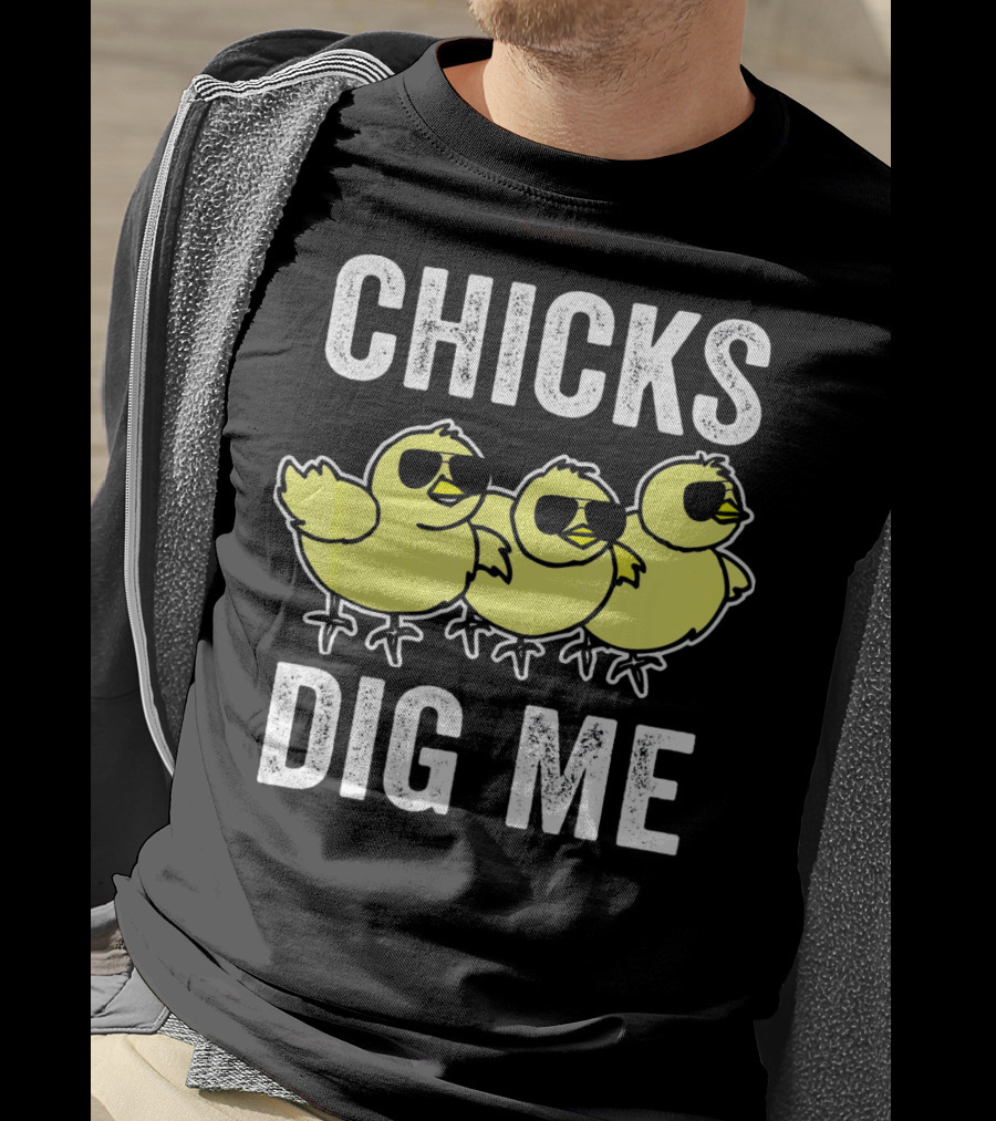 CHICKS DIG ME Funny Easter Vintage For Todd T-Shirt
